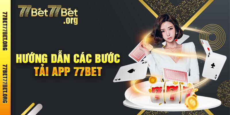 Hướng Dẫn Các Bước Tải App 77bet